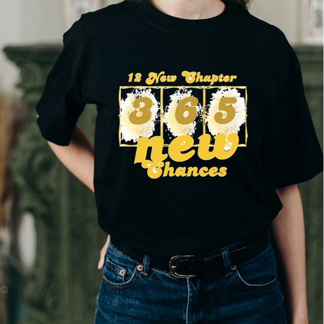 Camiseta Happy New Years 12 New Chapters 365 New Chances (Criador carregado)