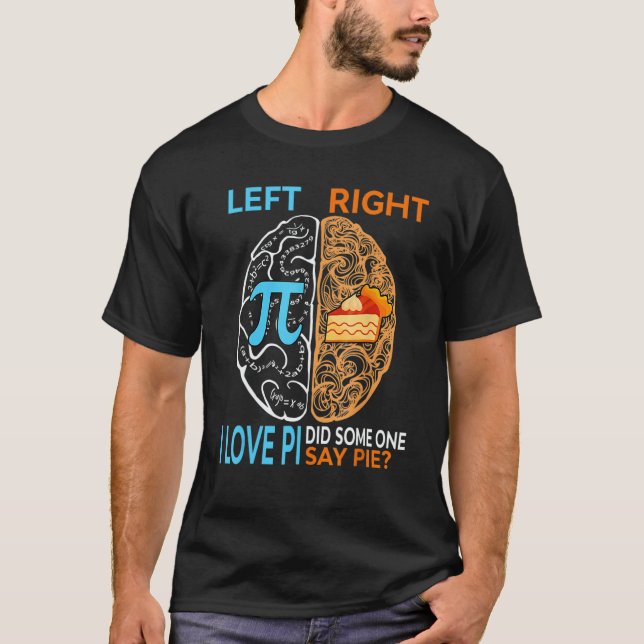 Camiseta Happy Pi Day Left I Love Pi Right Did Someone Say  (Frente)