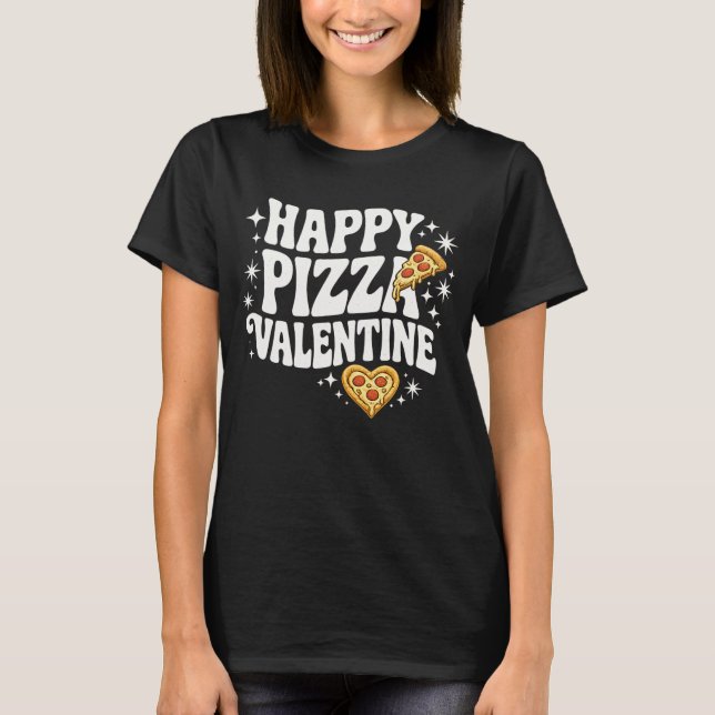 Camiseta Happy Pizza Valentine Funny Pizza Love Design (Frente)