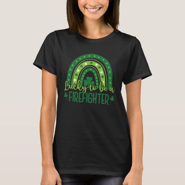 Camiseta Happy St Patrick Day   Lucky to be a Firefighter (Frente)