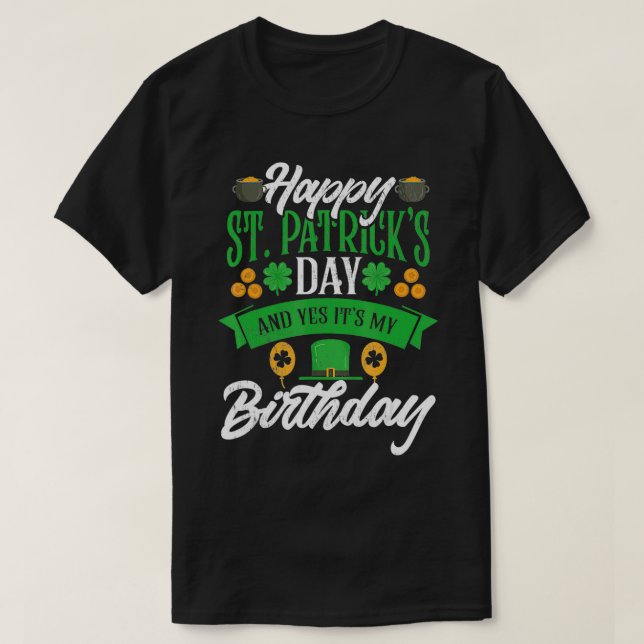 Camiseta Happy St Patricks Day And Yes It's My Birthday  (Frente do Design)