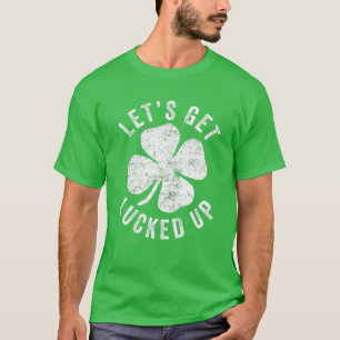 Camiseta Happy St Patricks Day Let's Get Lucked Up Shamrock