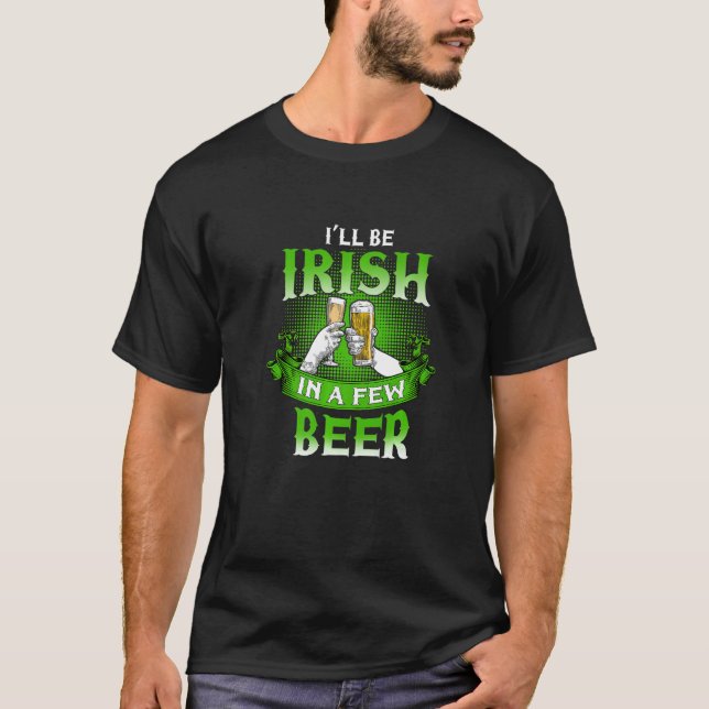 Camiseta Happy St Patrick's Shamrock,Irish In A Few Beer Pa (Frente)