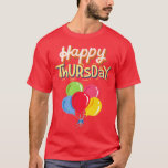 Camiseta Happy Thursday<br><div class="desc">Happy Thursday  .</div>