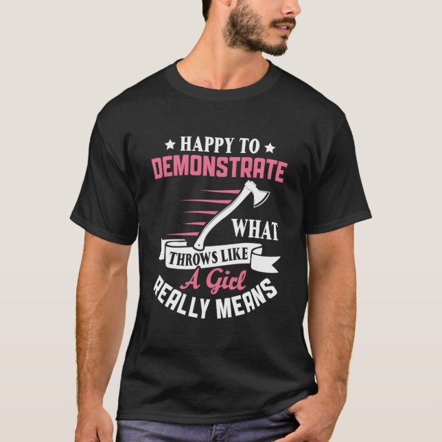 Camiseta Happy To Demonstrate W Throws Like A Axe Thrower (Frente)