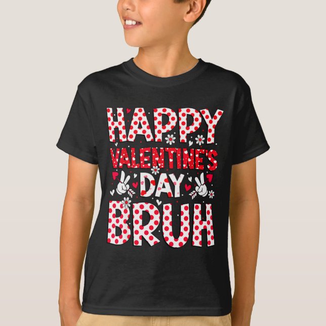 Camiseta Happy Valentines Day Bruh Heart Valentine Boys Gir (Frente)
