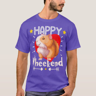 Camiseta Happy Wheekend Guinea Pig Wheek Wheek Guinea Pig G
