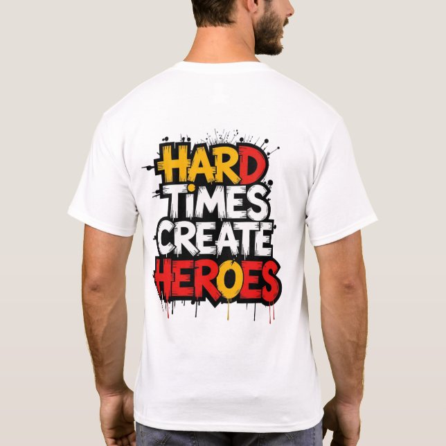 Camiseta "Hard Times Create Heroes" Typography Sayings (Verso)