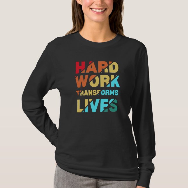 Camiseta Hard Work Transforms Lives Inspirational Quote (Frente)