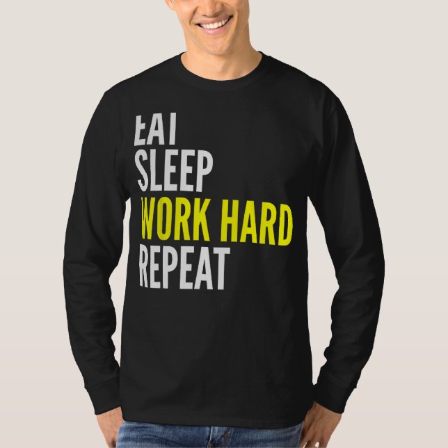 Camiseta Hard Worker  Eat Sleep Work Hard Repeat Repeat (Frente)