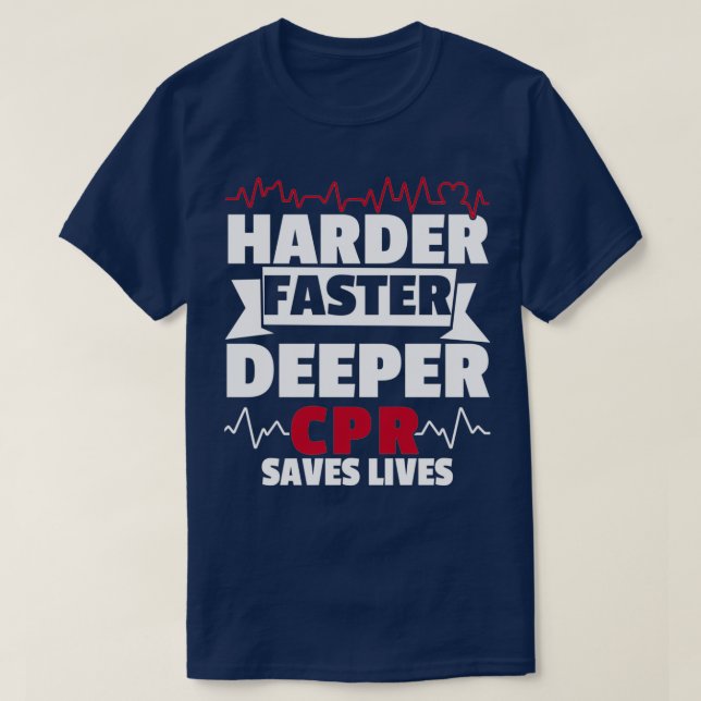 Camiseta Harder Faster Deeper CPR Save Life Paramedic (Frente do Design)
