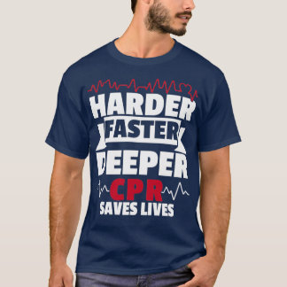 Camiseta Harder Faster Deeper CPR Save Life Paramedic