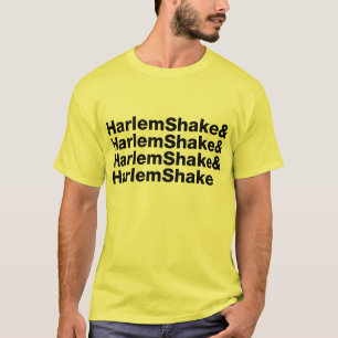 Camiseta Harlem Shake& Harlem Shake& Harlem Shake&