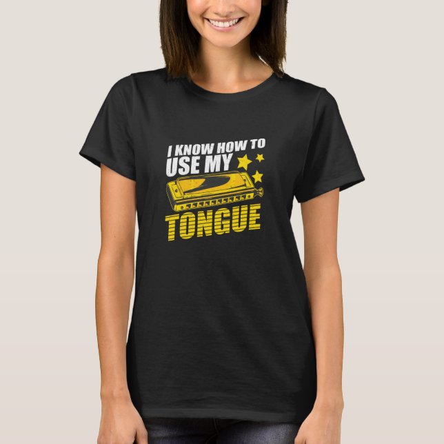 Camiseta Harmonica I Know How To Use My Tongue Mouth Organ (Frente)
