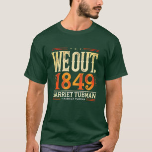 Camiseta Harriet Tubman Nós Saímos 1849 História Negra-Amer