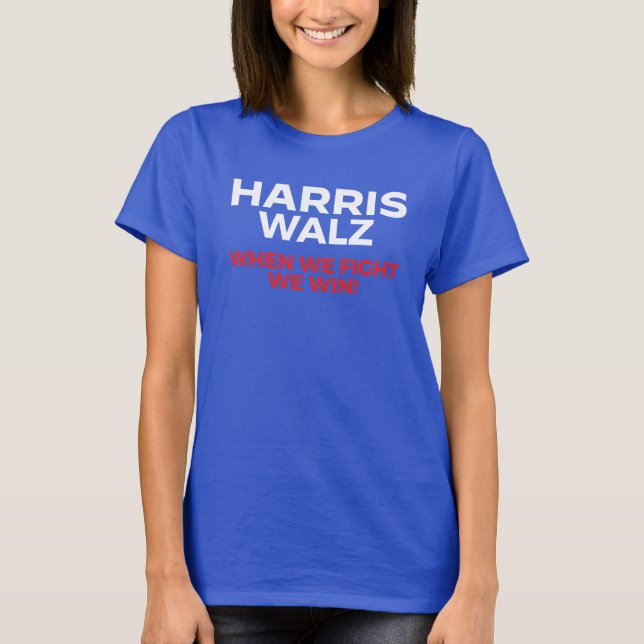 Camiseta Harris Walz 2024 - Quando Combatemos Ganhamos! (Frente)