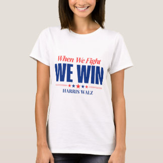 Camiseta Harris Walz 2024, Quando Combatemos Ganhamos