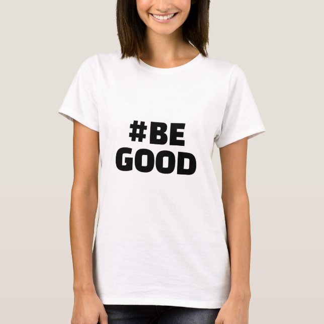 Camiseta Hashtag BE GOOD Text White (Frente)