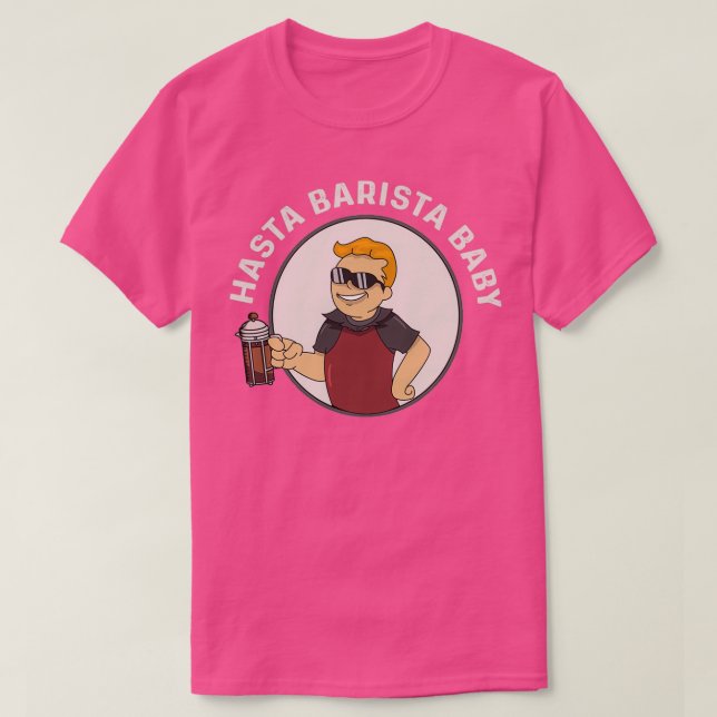 Camiseta Hasta Barista Baby for Coffee Lover and Barista (Frente do Design)