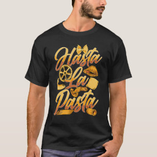 Camiseta Hasta La Pasta Carbs Deliciosa Comida Italiana