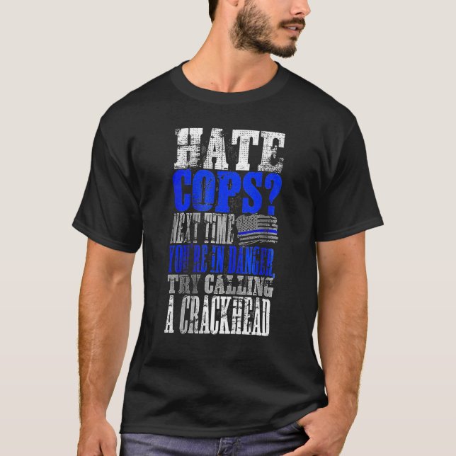 Camiseta Hate Cops Call a Crackhead (Frente)