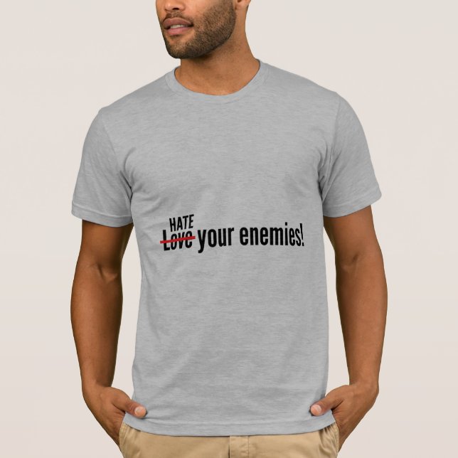 Camiseta Hate Your Enemies (Frente)