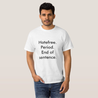 Camiseta Hatefree. Período. Fim da frase