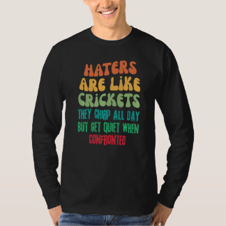 Camiseta Hater Are Like Crickets They Chirp All Day Retro