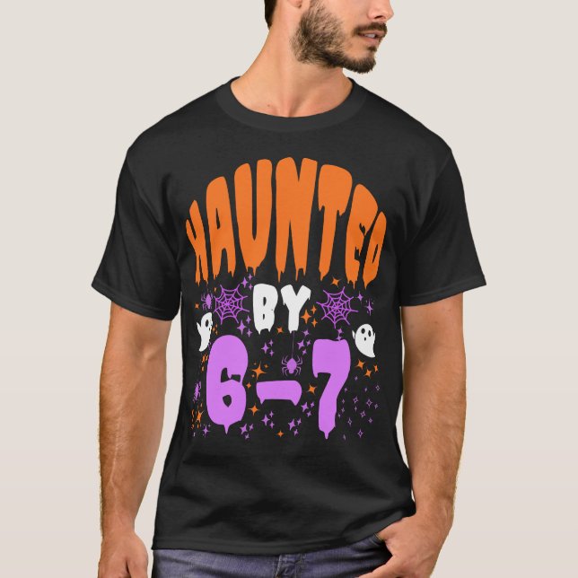 Camiseta Haunted by 67 Funny Haunted by 6-7 happy Halloween (Frente)