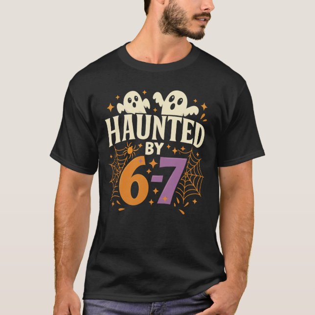 Camiseta Haunted by 6-7 Funny Spooky Ghost Halloween Birthd (Frente)