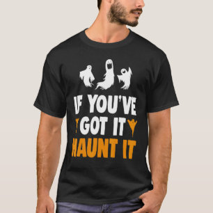 Camiseta Hauntobetween If You Have It Haunt It