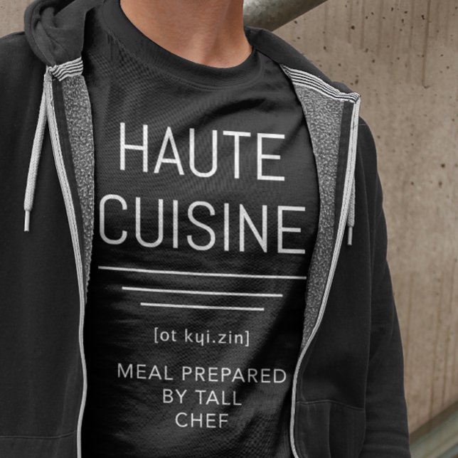 Camiseta Haute Cuisine - Refeições cozidas por Tall Chef Fu (Criador carregado)