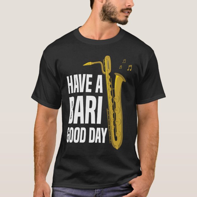 Camiseta Have A Bari Good Day Baritone Saxophone Reeds Mout (Frente)