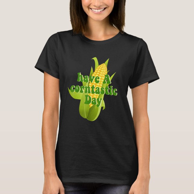 Camiseta Have A Corntastic Day (Frente)