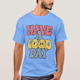 Camiseta Have a Good Day