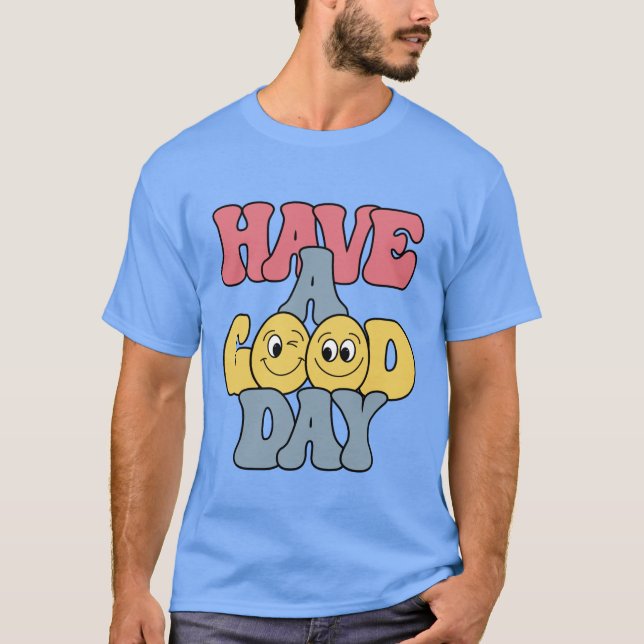 Camiseta Have a Good Day (Frente)