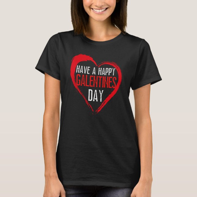 Camiseta Have A Happy Galentines Day Girl Bestie Fun Valent (Frente)