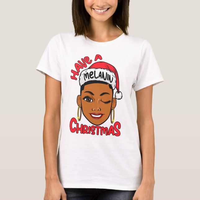 Camiseta Have A Melanin Christmas Black Girl Magic Xmas Fun (Frente)