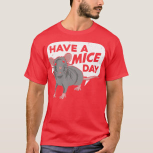 Camiseta Have A Mice Day Fancy Mouse Pet Animal Lover Gift