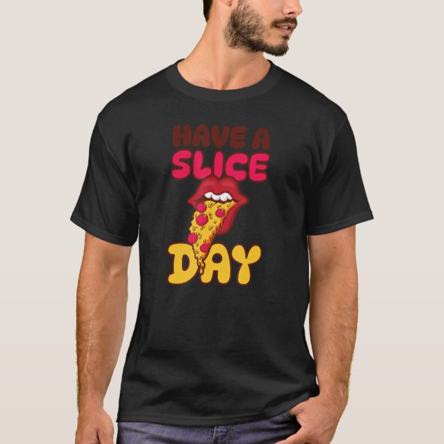 Camiseta Have A Slice Day Fun Pizza (Frente)