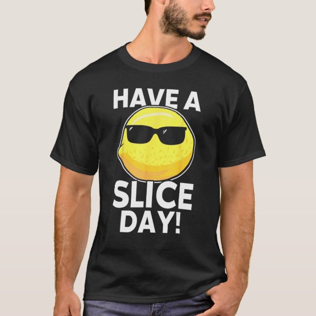 Camiseta Have A Slice Day Lemon Juice Boss Lemonade Stand (Frente)