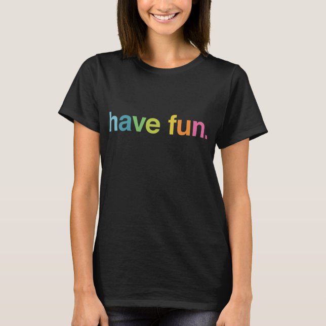 Camiseta Have fun (Frente)