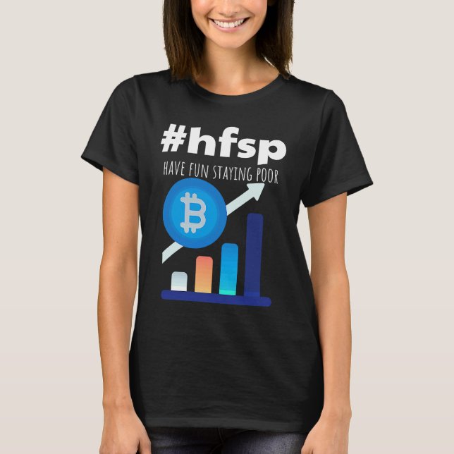 Camiseta Have Fun Staying Poor Bitcoin (Frente)