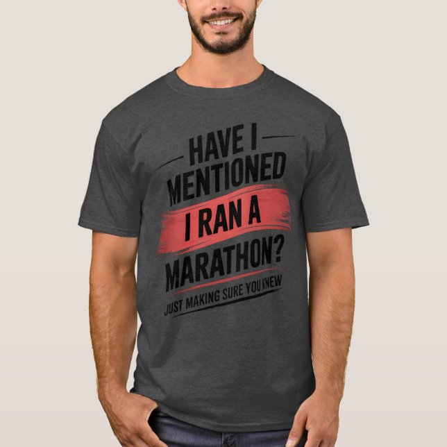 Camiseta Have i mentioned i ran a marathon funny (Frente)