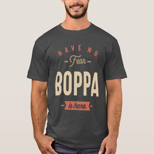 Camiseta Have No Fear Boppa is Here - Dad and Grandpa Funny (Frente)