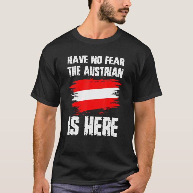 Camiseta Have No Fear The Austrian Is Here Austria Flag Pri (Frente)