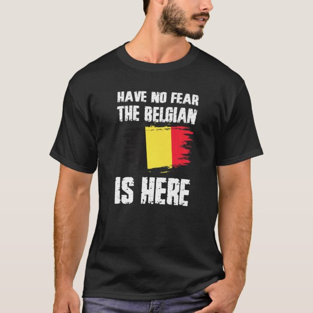 Camiseta Have No Fear The Belgian Is Here Belgium Flag Prid (Frente)