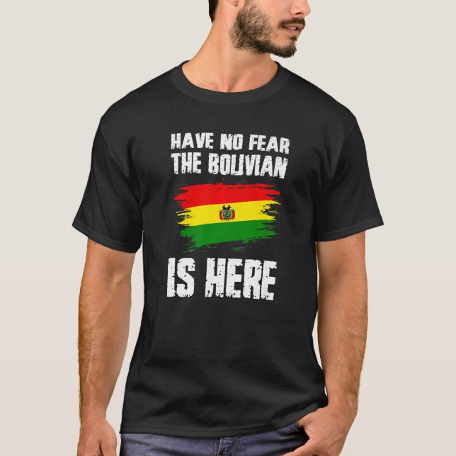 Camiseta Have No Fear The Bolivian Is Here Bolivia Flag Pri (Frente)