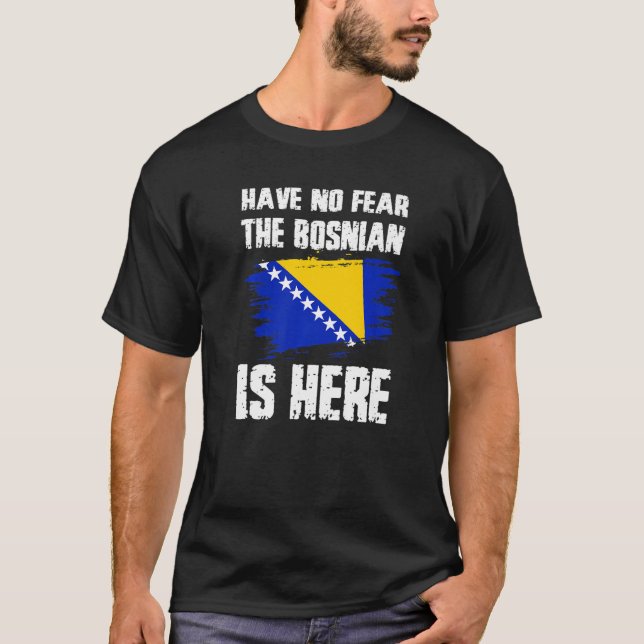 Camiseta Have No Fear The Bosnian Is Here Bosnia Flag Pride (Frente)