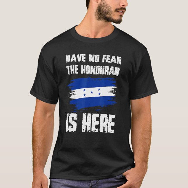 Camiseta Have No Fear The Honduran Is Here Honduras Flag Pr (Frente)
